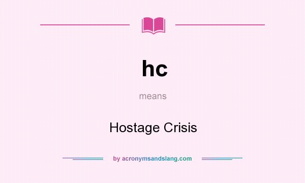 What does hc mean? It stands for Hostage Crisis