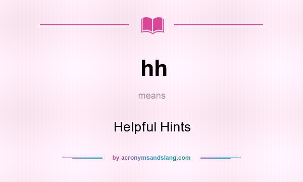 What does hh mean? It stands for Helpful Hints