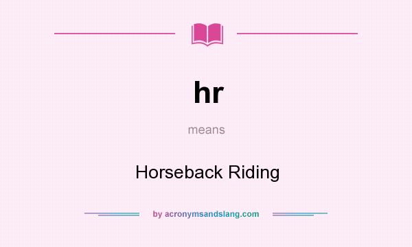 What does hr mean? It stands for Horseback Riding