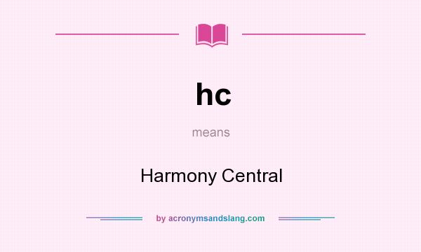 What does hc mean? It stands for Harmony Central