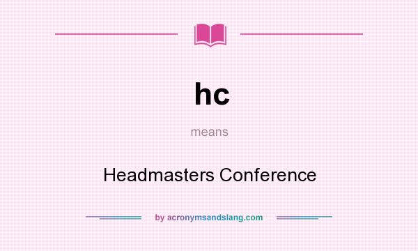 What does hc mean? It stands for Headmasters Conference