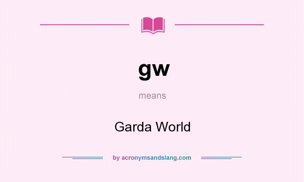 What does gw mean? It stands for Garda World