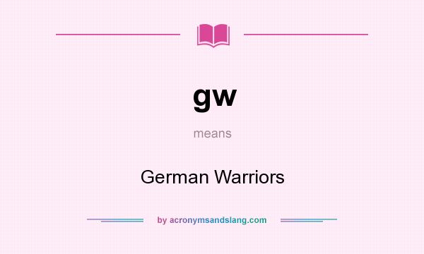 What does gw mean? It stands for German Warriors