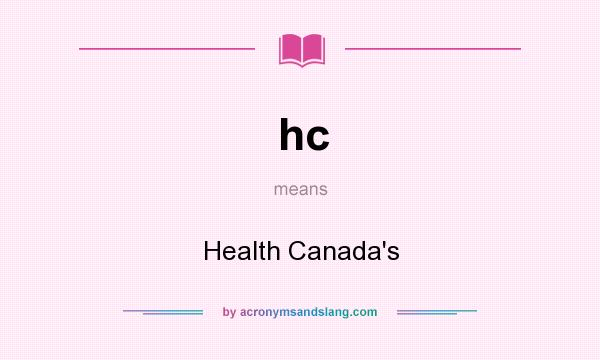 What does hc mean? It stands for Health Canada`s