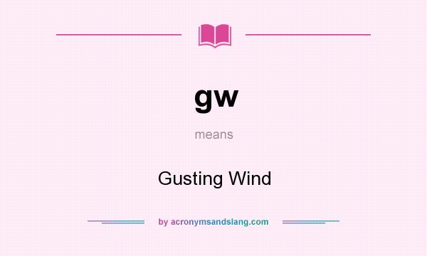 What does gw mean? It stands for Gusting Wind