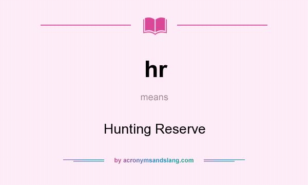 What does hr mean? It stands for Hunting Reserve