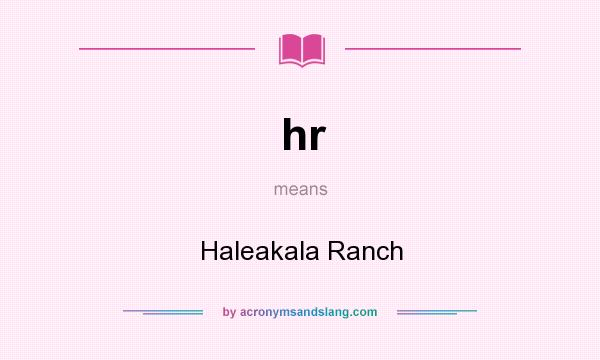 What does hr mean? It stands for Haleakala Ranch
