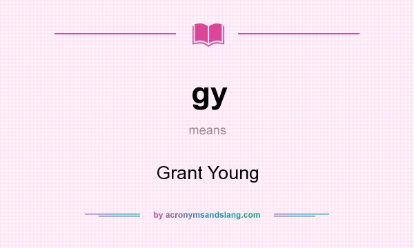 What does gy mean? It stands for Grant Young