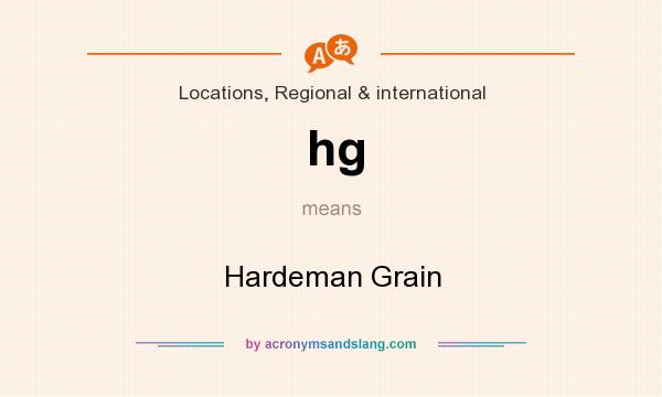 What does hg mean? It stands for Hardeman Grain