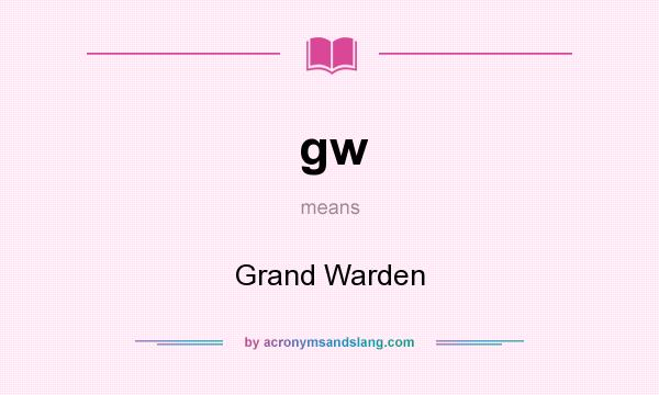 What does gw mean? It stands for Grand Warden