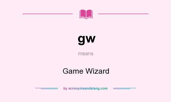 What does gw mean? It stands for Game Wizard