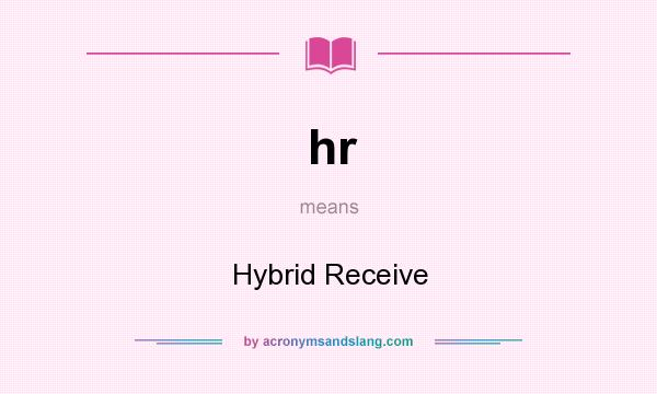 What does hr mean? It stands for Hybrid Receive