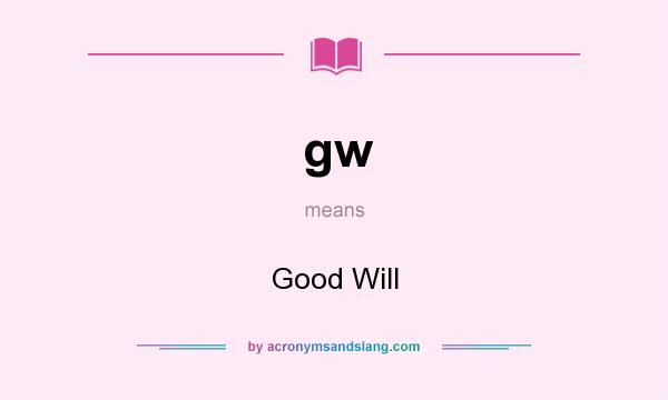 What does gw mean? It stands for Good Will
