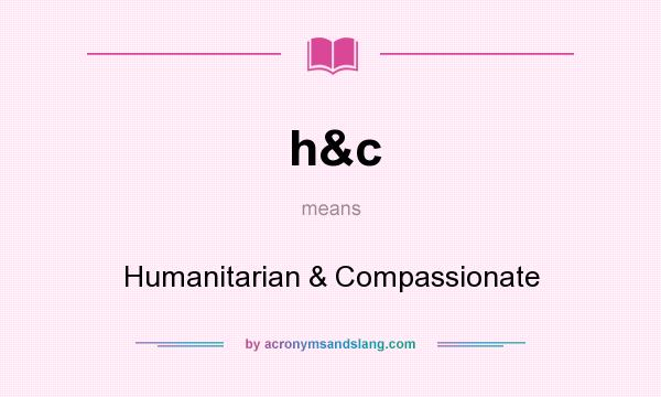 What does h&c mean? It stands for Humanitarian & Compassionate