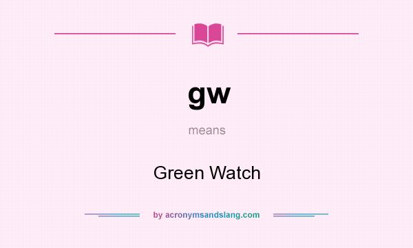 What does gw mean? It stands for Green Watch
