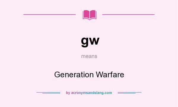 What does gw mean? It stands for Generation Warfare