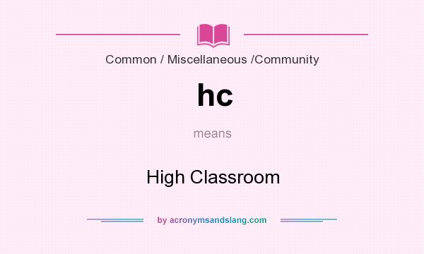 What does hc mean? It stands for High Classroom