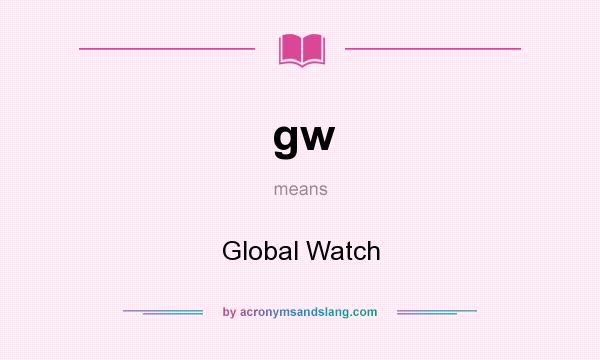 What does gw mean? It stands for Global Watch