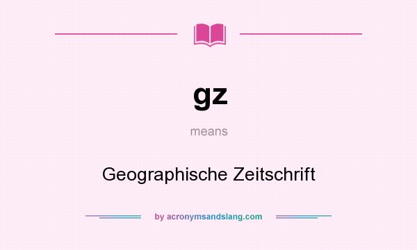 What does gz mean? It stands for Geographische Zeitschrift