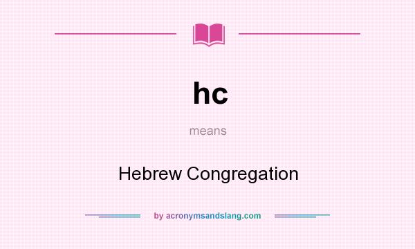 What does hc mean? It stands for Hebrew Congregation