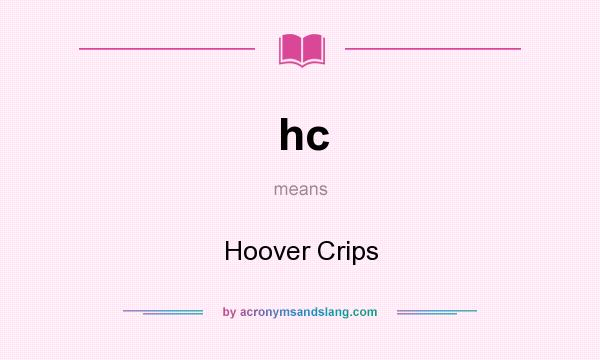 What does hc mean? It stands for Hoover Crips