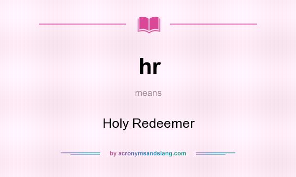 What does hr mean? It stands for Holy Redeemer