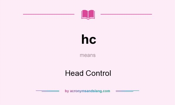 What does hc mean? It stands for Head Control