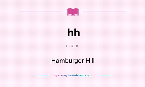 What does hh mean? It stands for Hamburger Hill