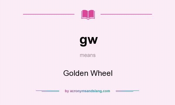 What does gw mean? It stands for Golden Wheel