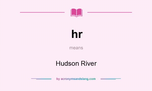 What does hr mean? It stands for Hudson River