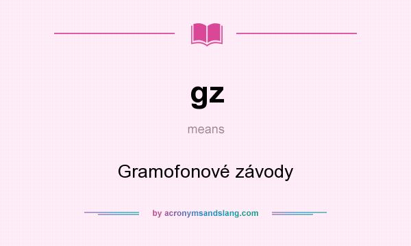 What does gz mean? It stands for Gramofonové závody