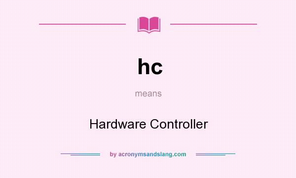 What does hc mean? It stands for Hardware Controller