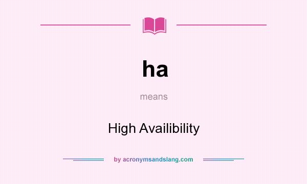 What does ha mean? It stands for High Availibility