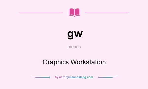 What does gw mean? It stands for Graphics Workstation
