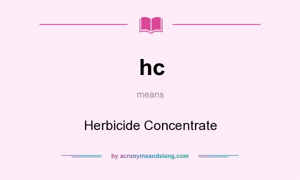 What does hc mean? It stands for Herbicide Concentrate