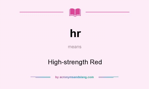 What does hr mean? It stands for High-strength Red