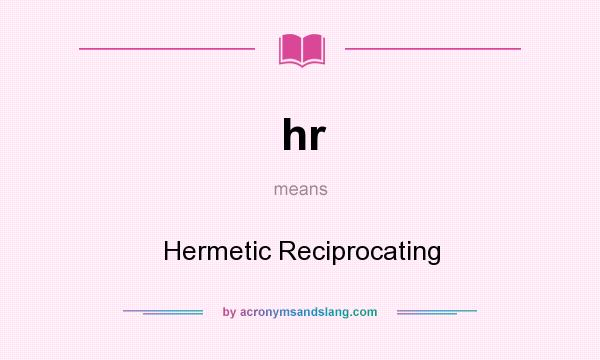 What does hr mean? It stands for Hermetic Reciprocating