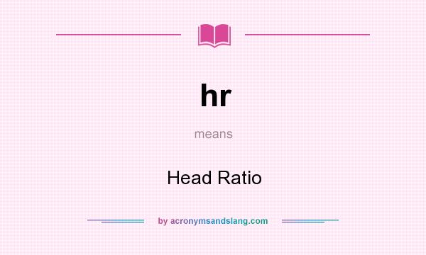 What does hr mean? It stands for Head Ratio