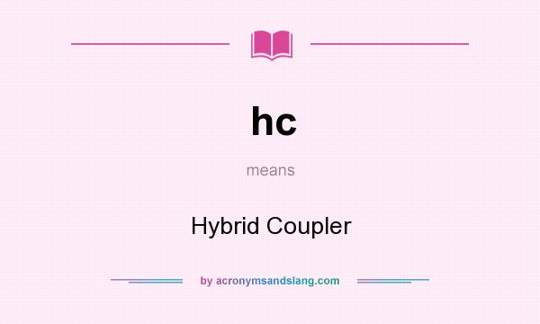 What does hc mean? It stands for Hybrid Coupler