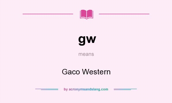 What does gw mean? It stands for Gaco Western