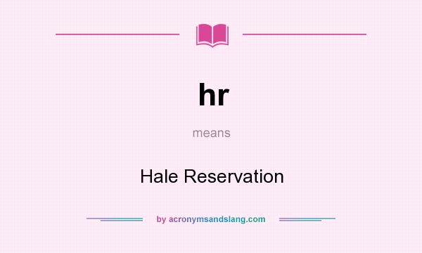 What does hr mean? It stands for Hale Reservation