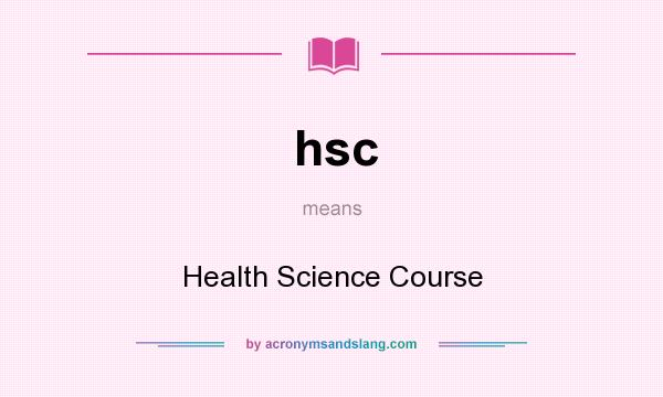 What does hsc mean? It stands for Health Science Course