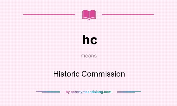 What does hc mean? It stands for Historic Commission