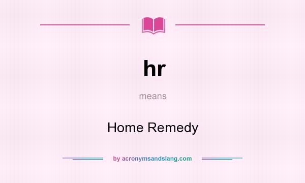 What does hr mean? It stands for Home Remedy