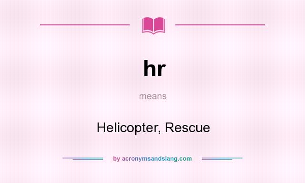 What does hr mean? It stands for Helicopter, Rescue