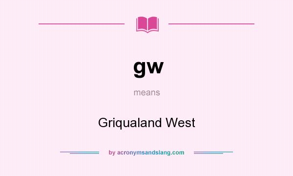 What does gw mean? It stands for Griqualand West