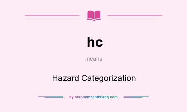 What does hc mean? It stands for Hazard Categorization