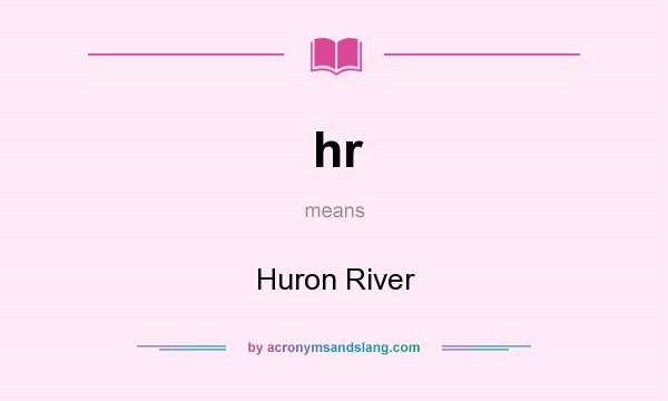 What does hr mean? It stands for Huron River