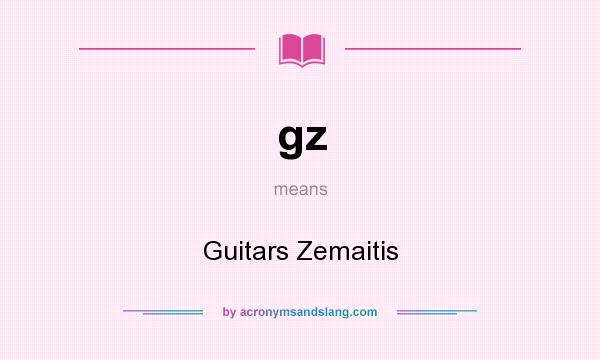 What does gz mean? It stands for Guitars Zemaitis