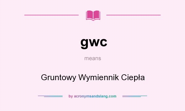 What does gwc mean? It stands for Gruntowy Wymiennik Ciepła